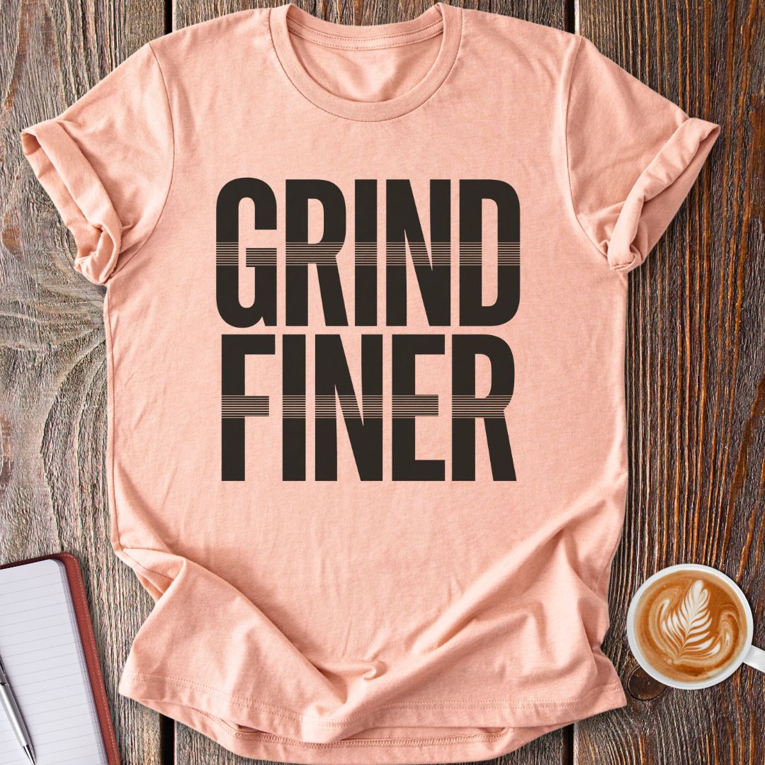 Grind Finer T-Shirt