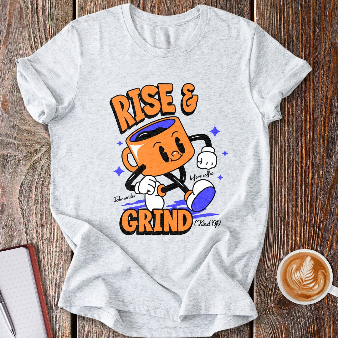 Rise & Grind T-Shirt
