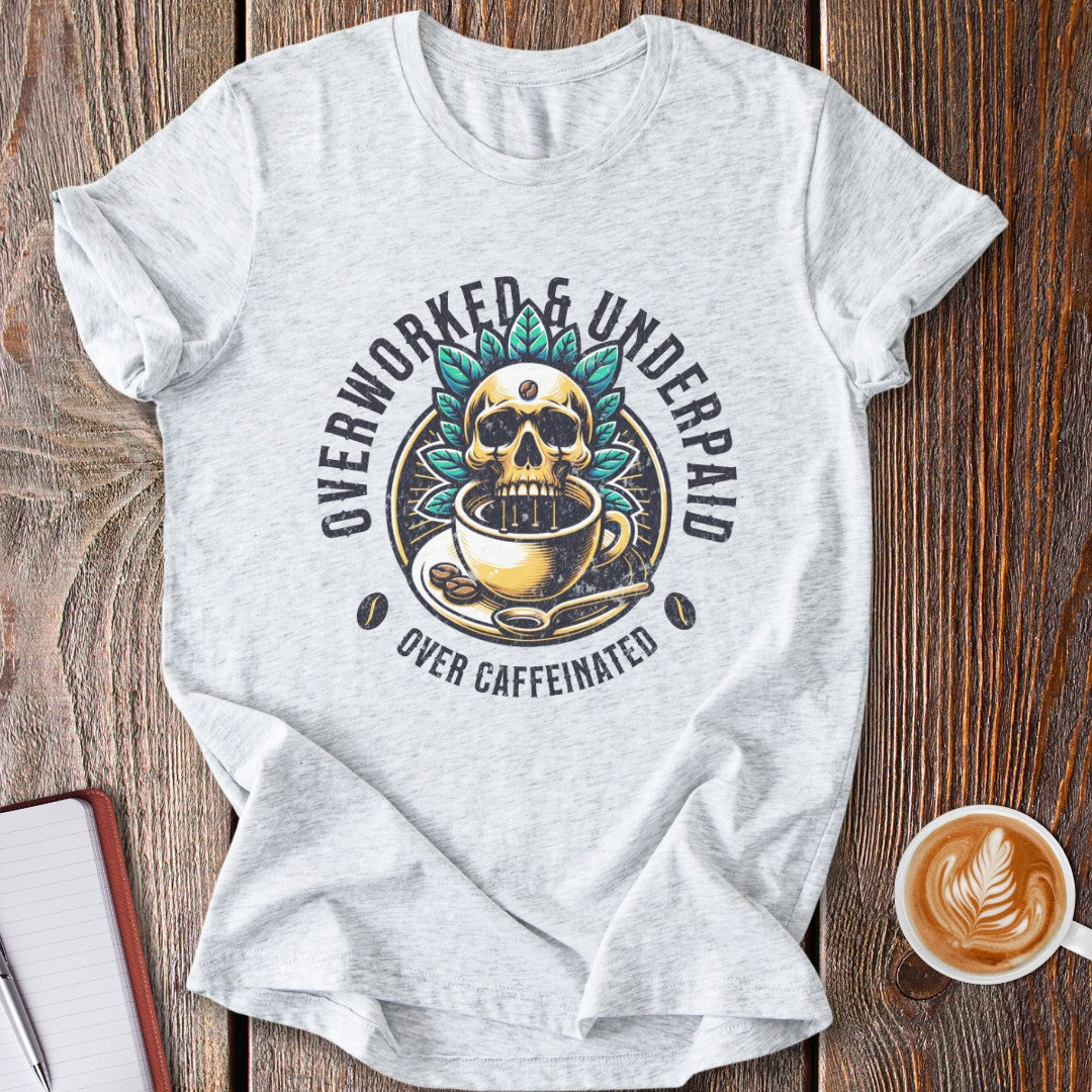 Over Caffeinated T-Shirt