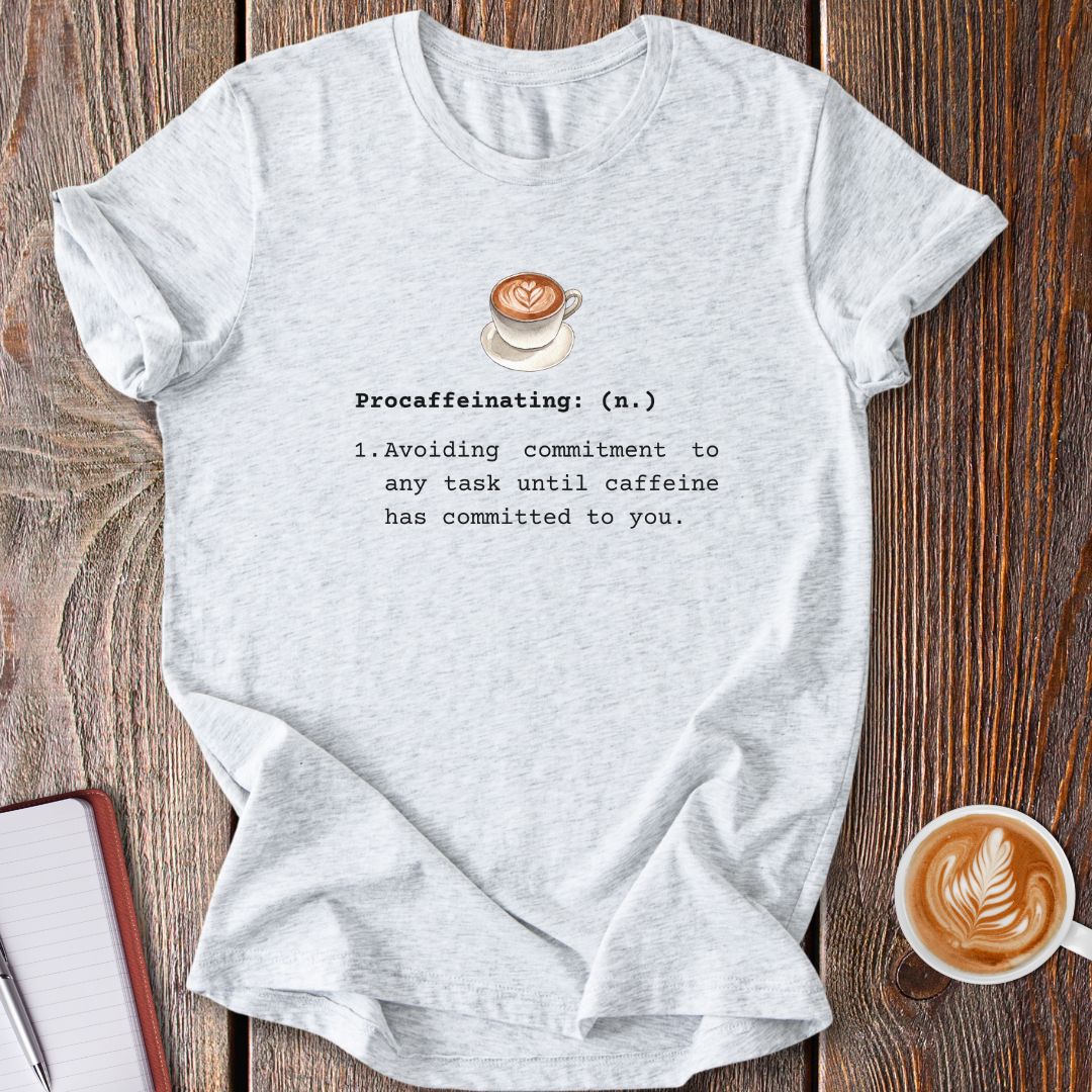 Procaffeinating Definition T-Shirt