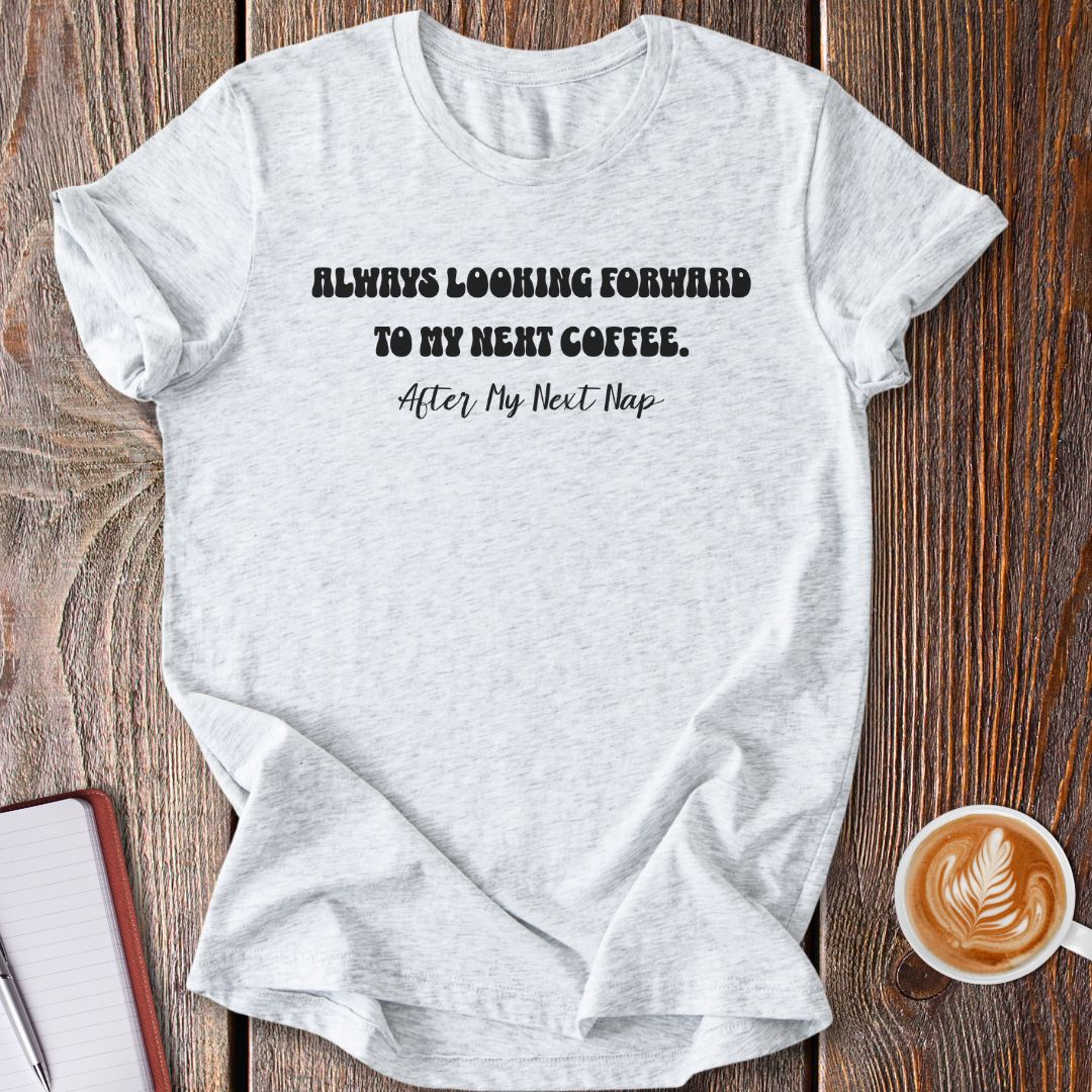 My Next Coffee T-Shirt