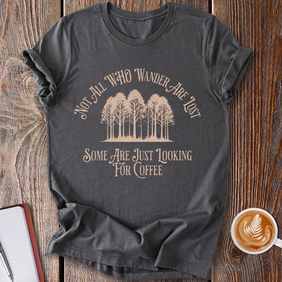 Wandering For Coffee T-Shirt