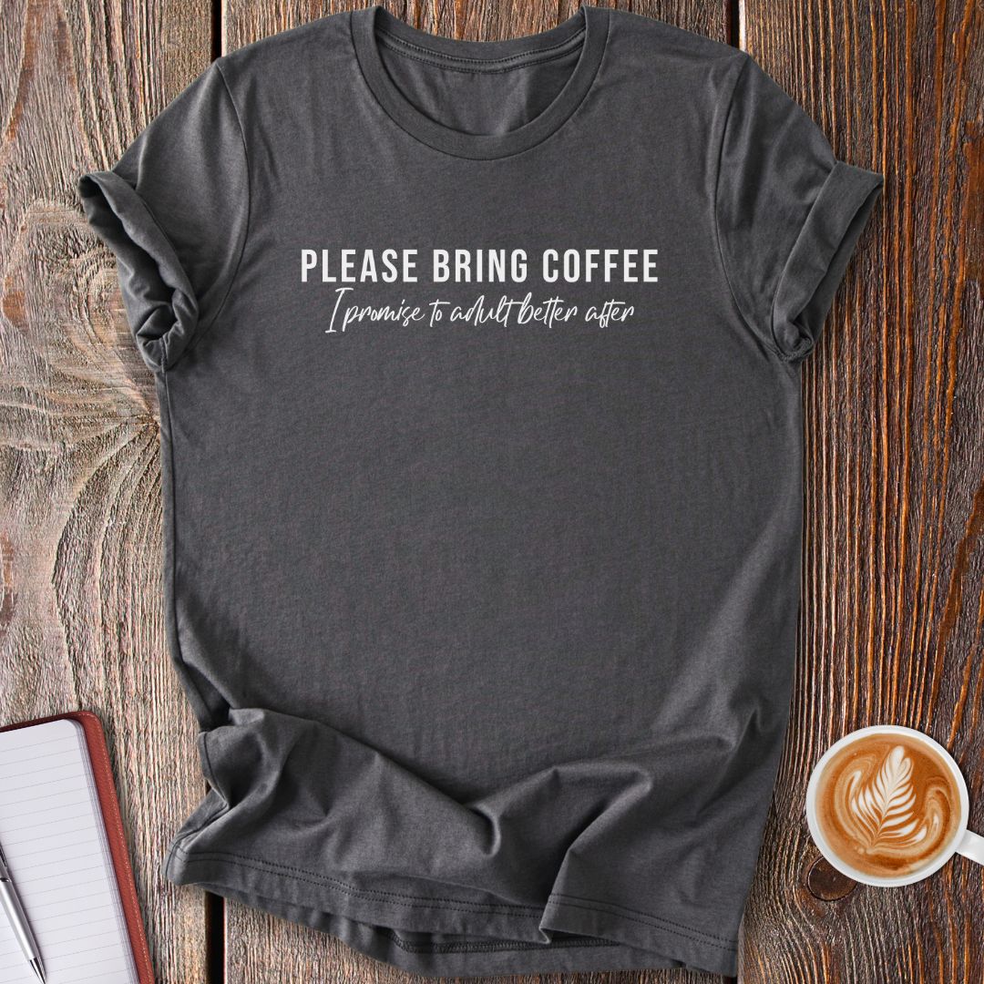 Please Bring Coffee T-Shirt