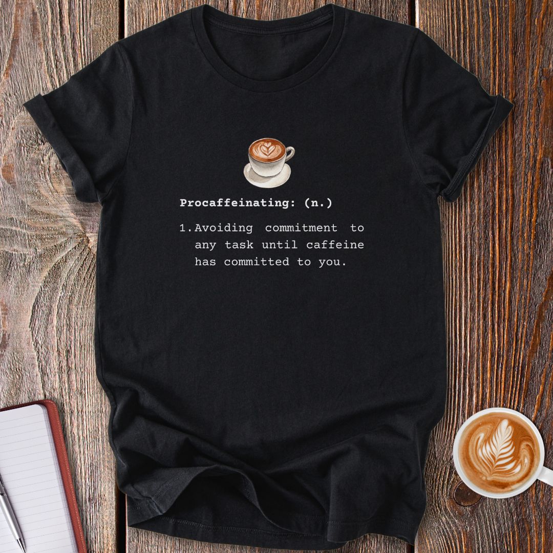 Procaffeinating Definition T-Shirt