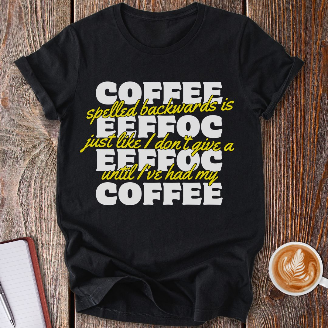Coffee Backwards T-Shirt