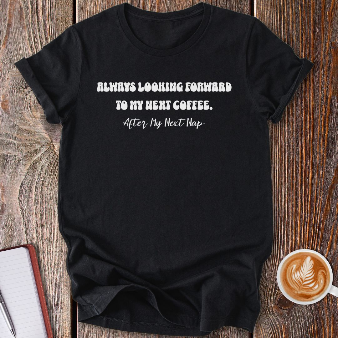 My Next Coffee T-Shirt