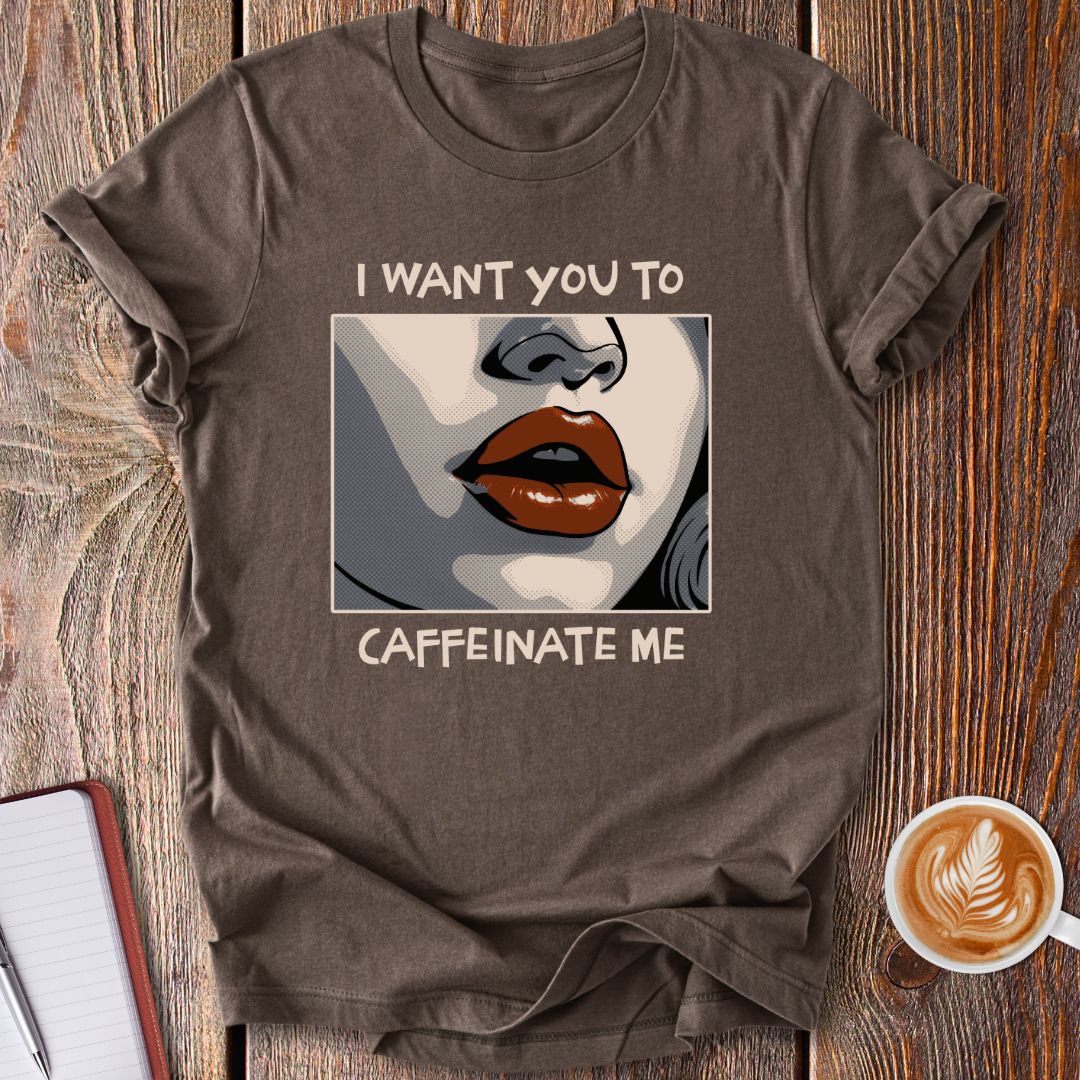 Caffeinate Me T-Shirt