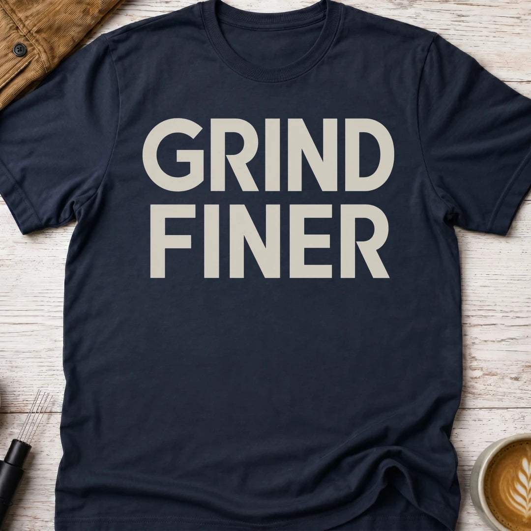 Grind Finer T-Shirt