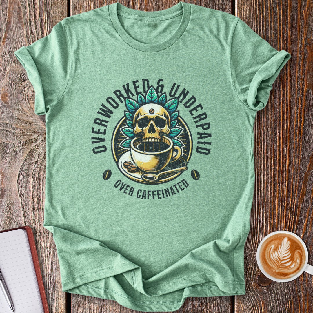 Over Caffeinated T-Shirt