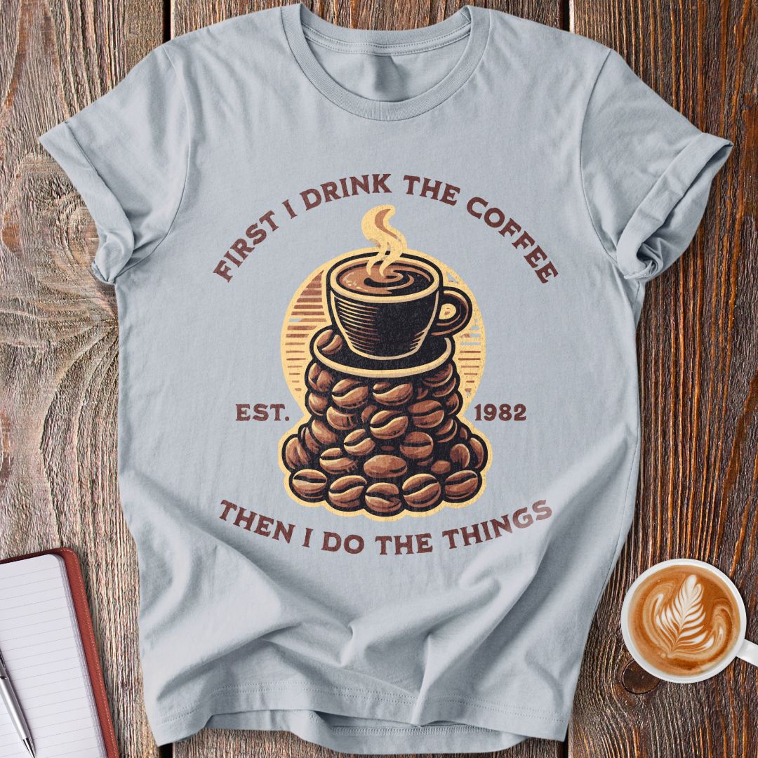 Coffee First T-Shirt