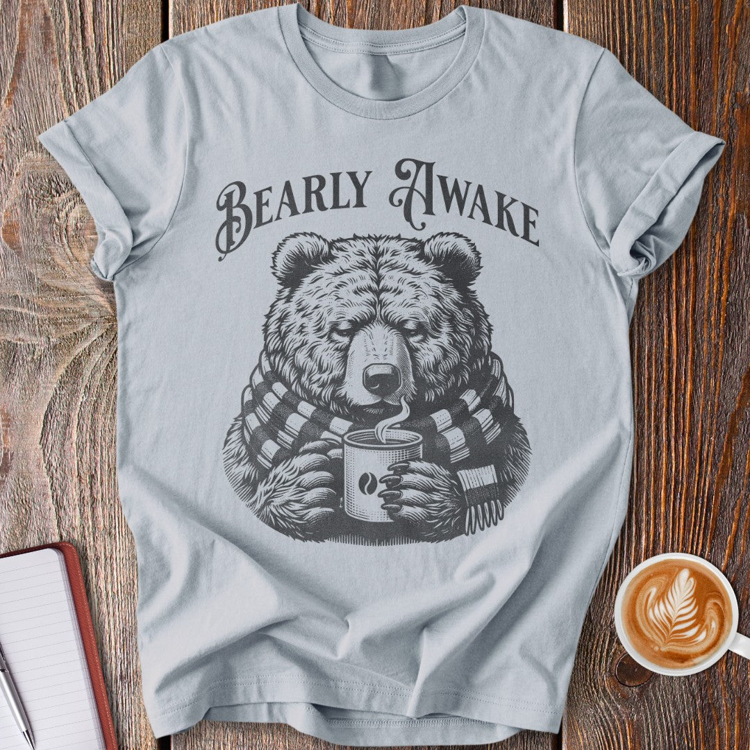 Bearly Awake T-Shirt
