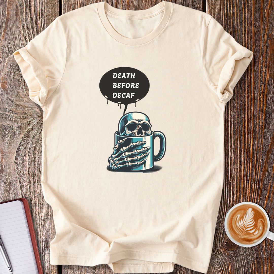 Death Before Decaf T-Shirt
