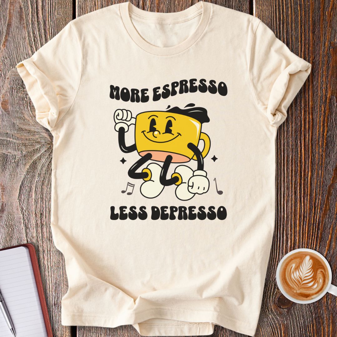 More Espresso, Less Depresso T-Shirt