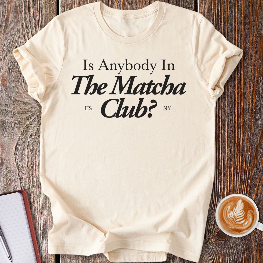 Like Matcha? T-Shirt