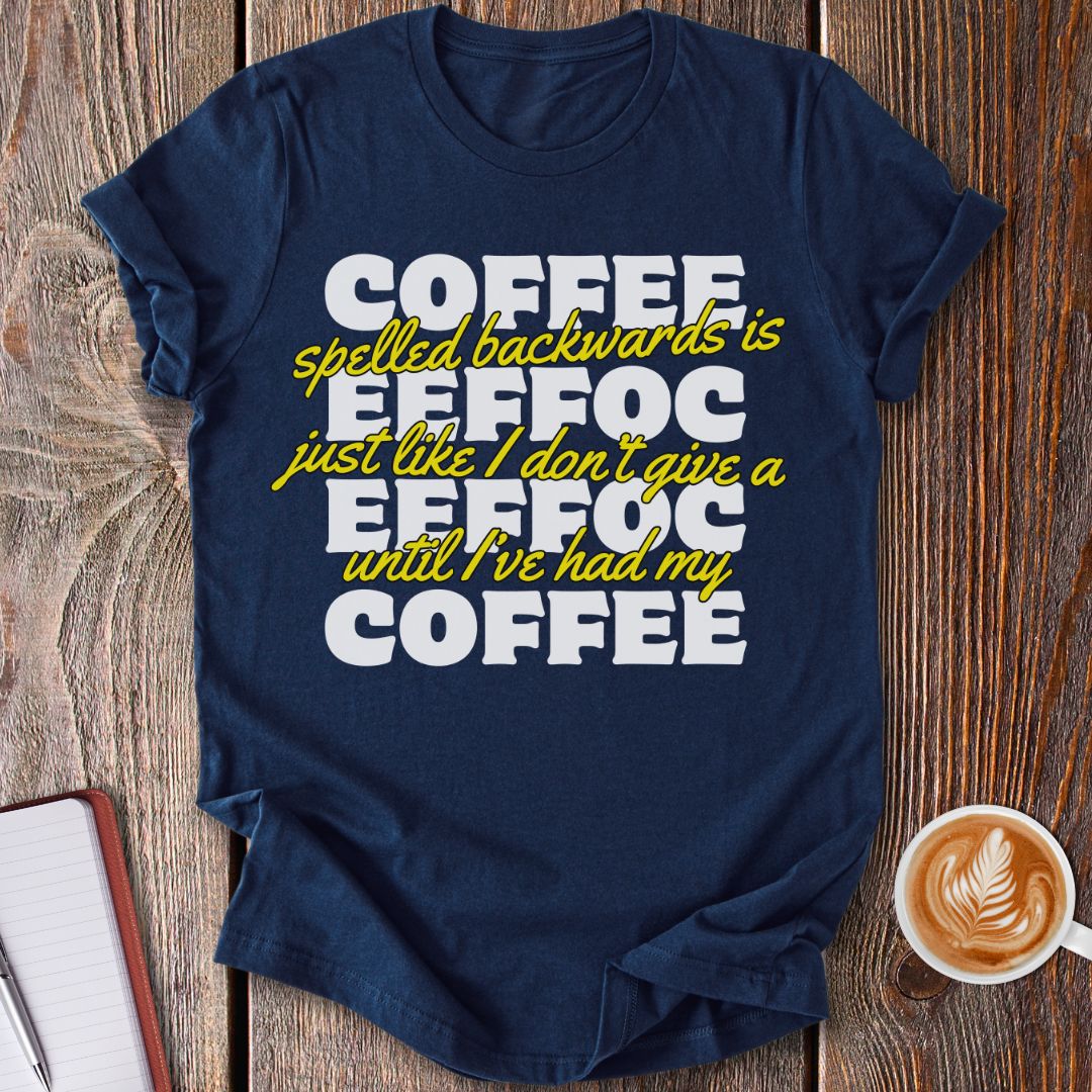 Coffee Backwards T-Shirt