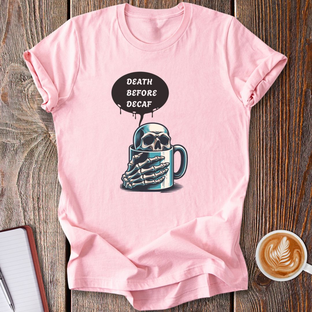 Death Before Decaf T-Shirt