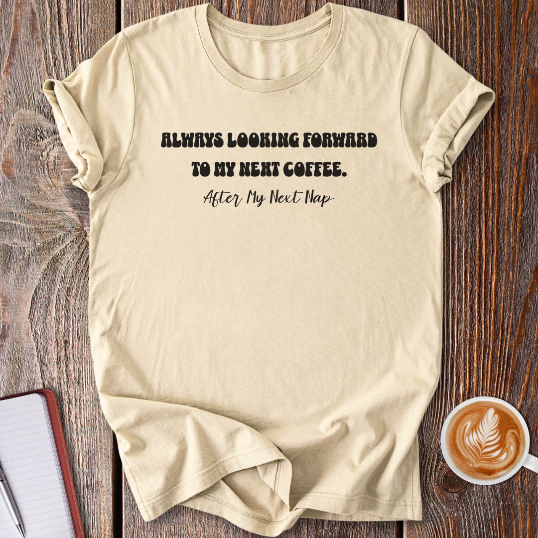My Next Coffee T-Shirt