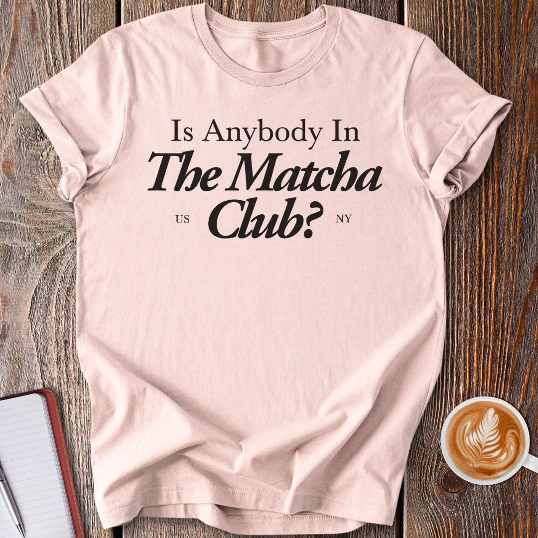 Like Matcha? T-Shirt