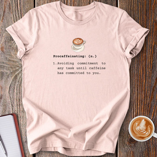 Procaffeinating Definition T-Shirt
