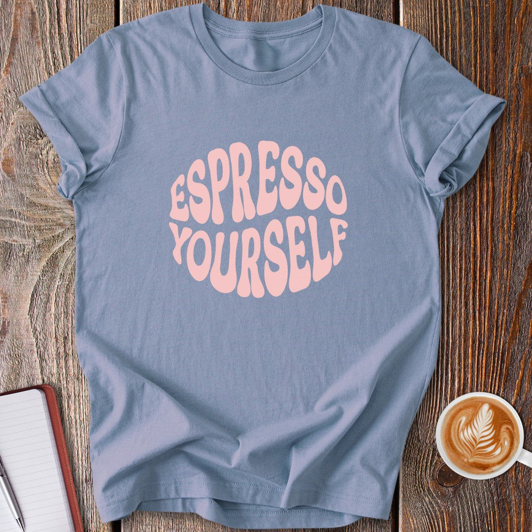 Espresso Yourself T-Shirt