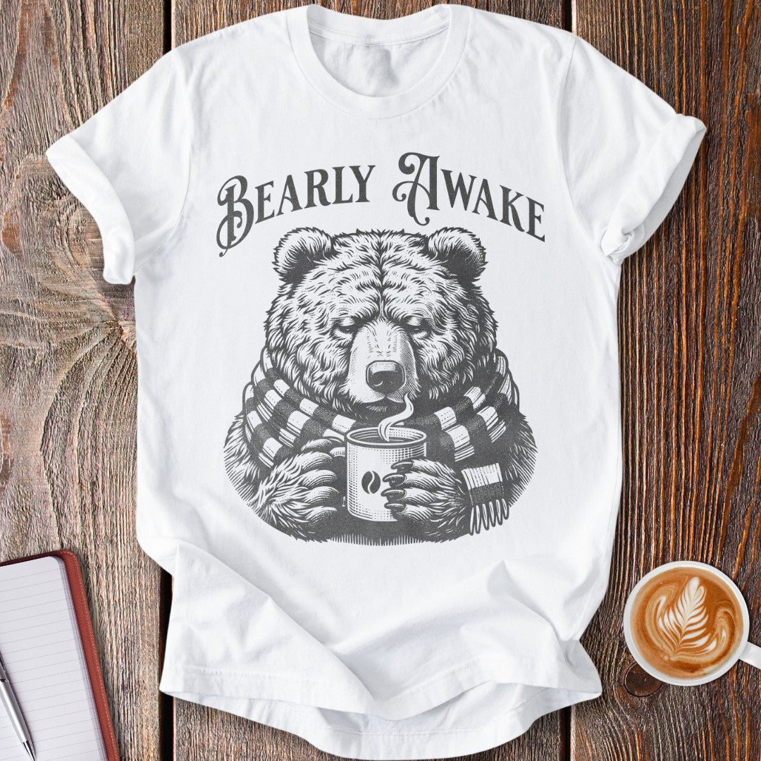 Bearly Awake T-Shirt