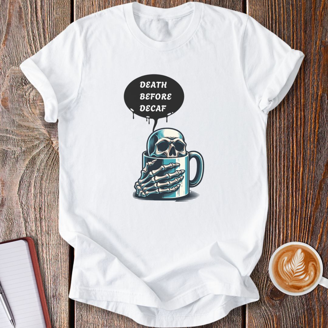 Death Before Decaf T-Shirt