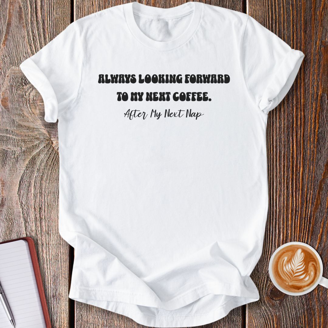 My Next Coffee T-Shirt