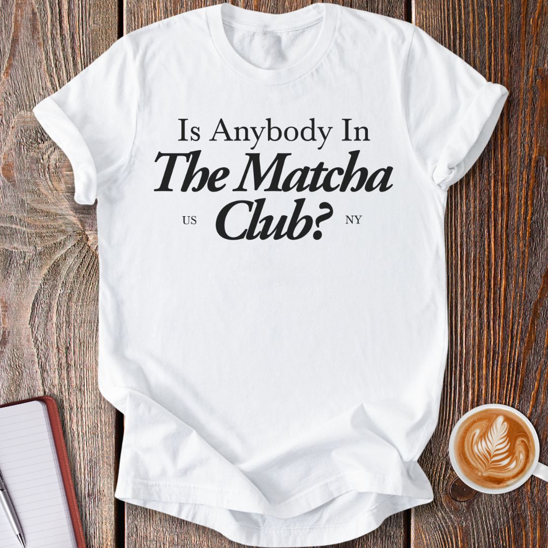 Like Matcha? T-Shirt