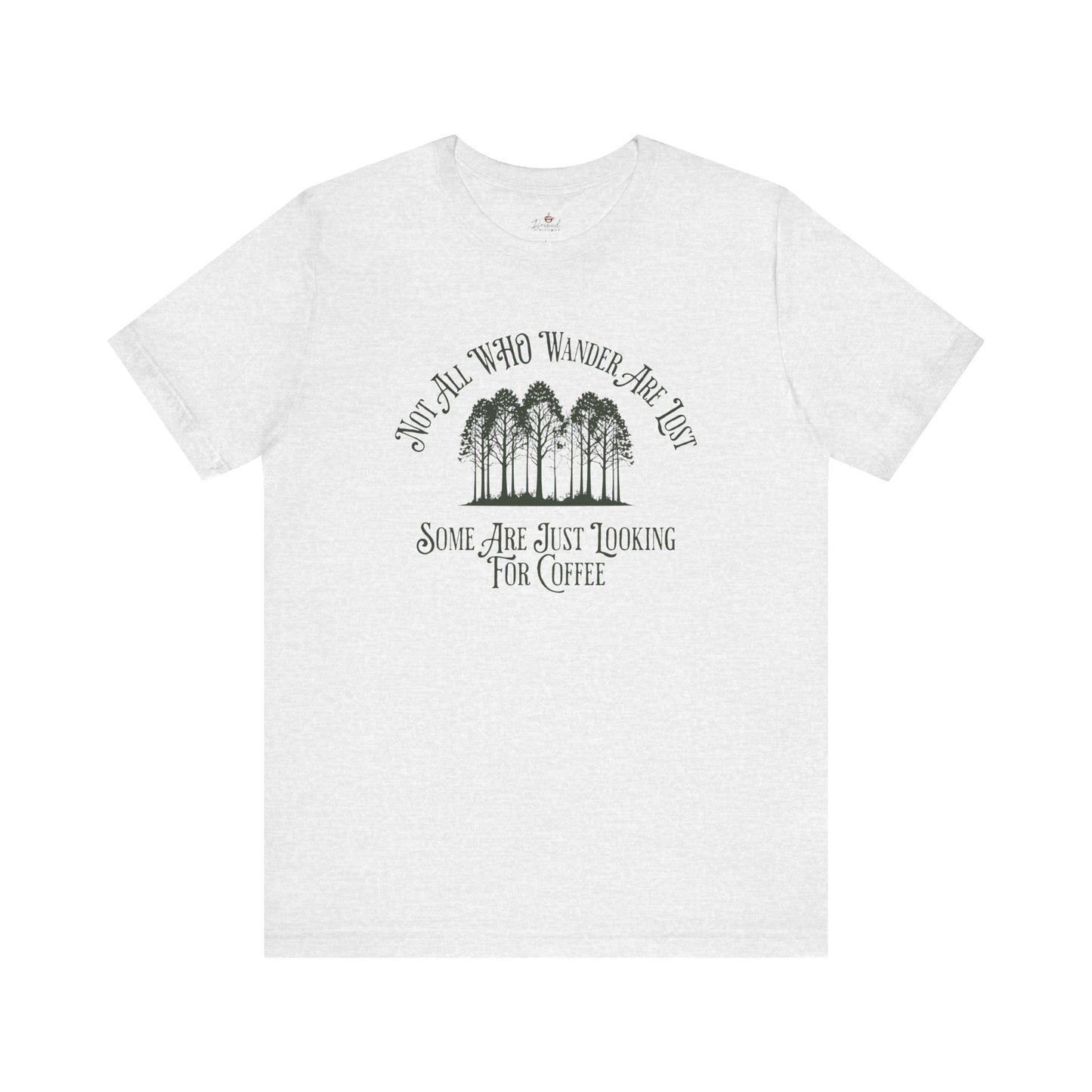Not All Those Who Wander Are Lost T-Shirt