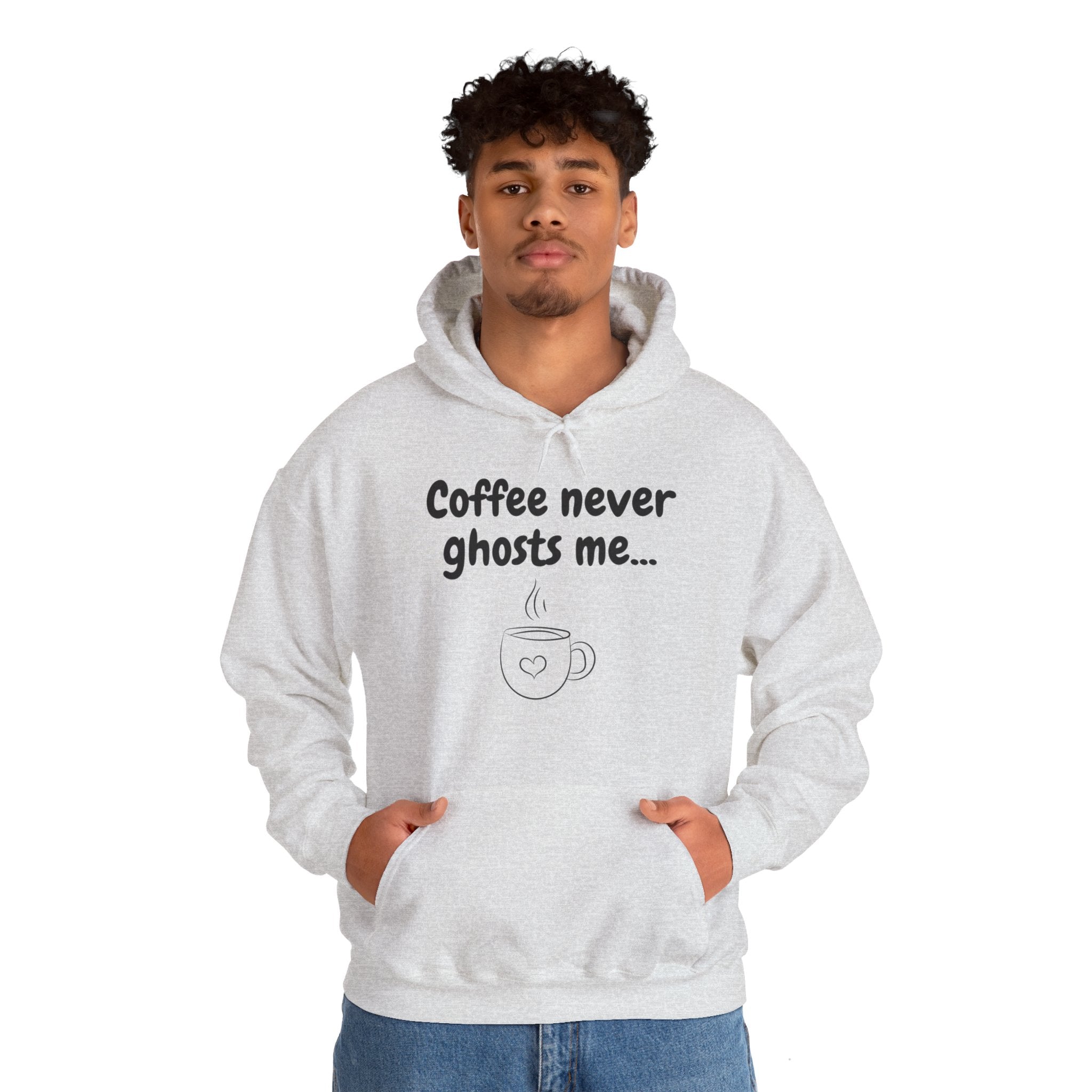 Coffee Never Ghosts Me Hoodie [DATING HUMOR]