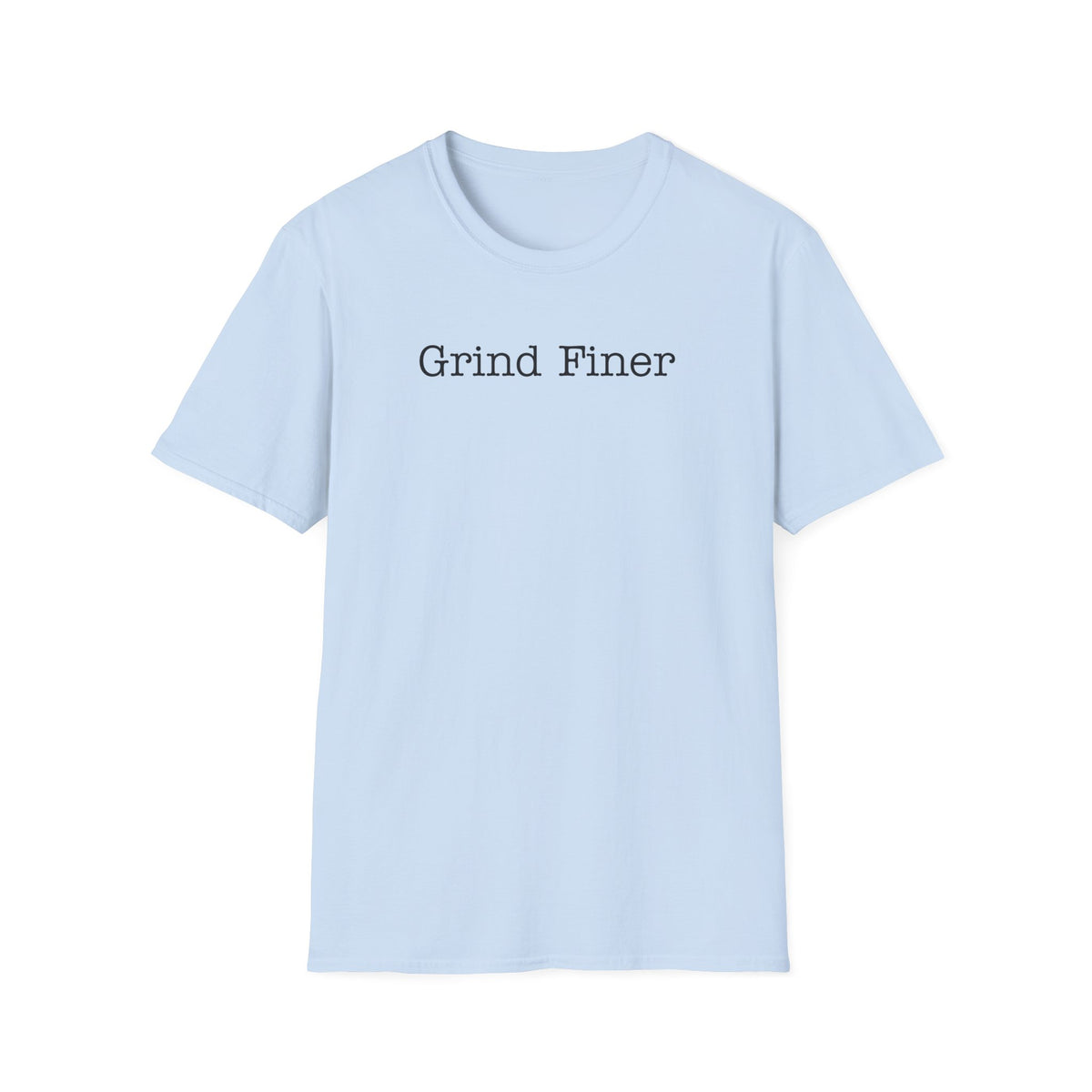 Grind Finer T-Shirt