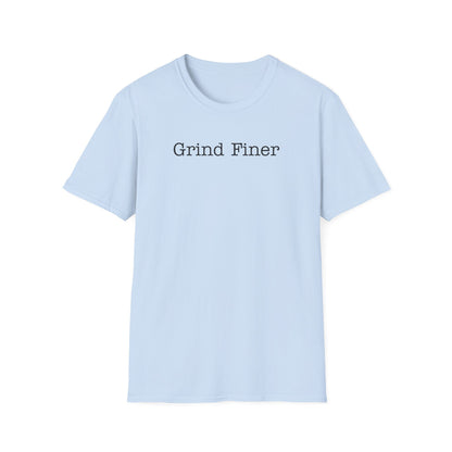 Grind Finer T-Shirt