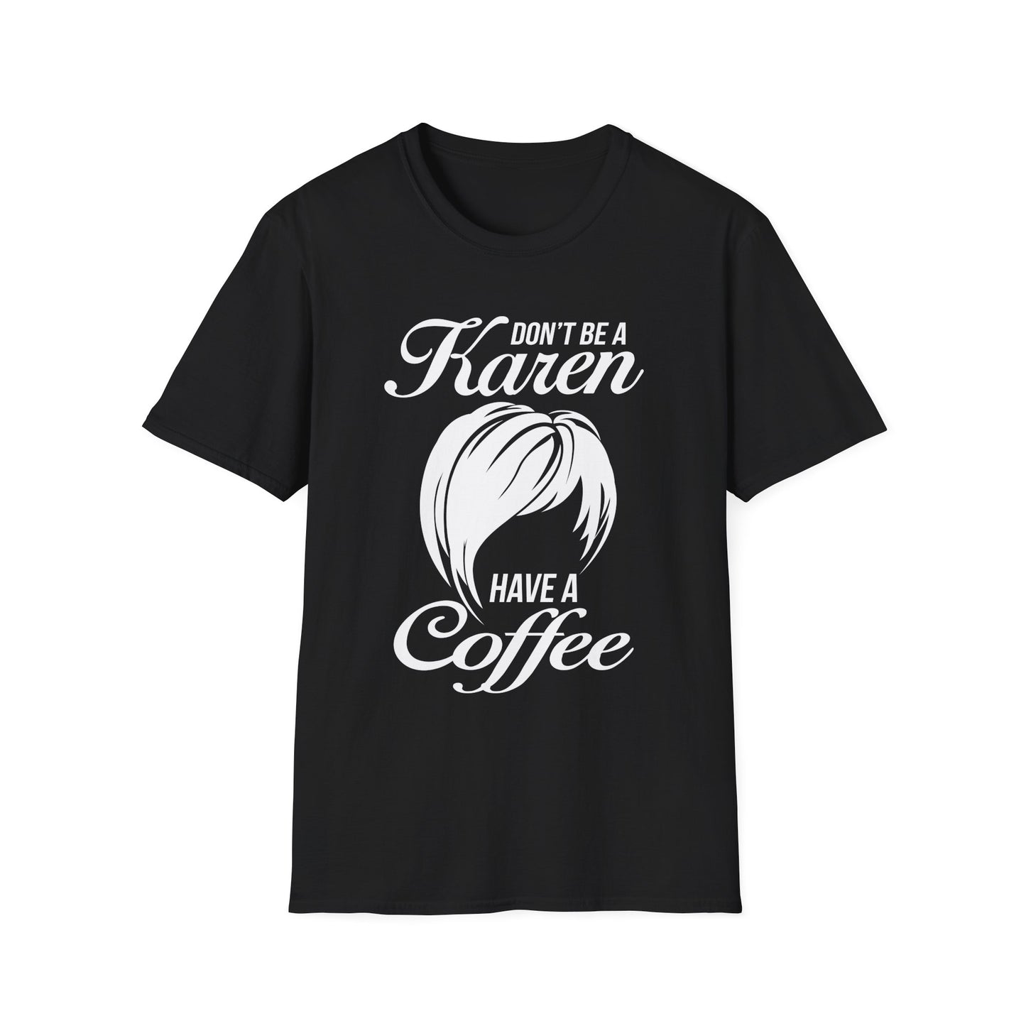 Don't Be A Karen T-Shirt