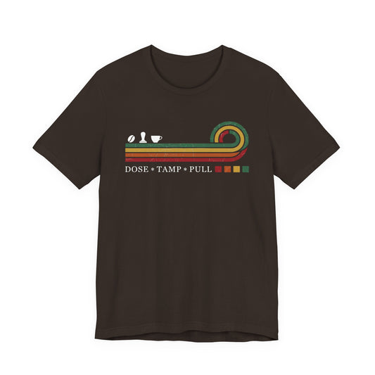 Dose, Tamp, Pull T-Shirt