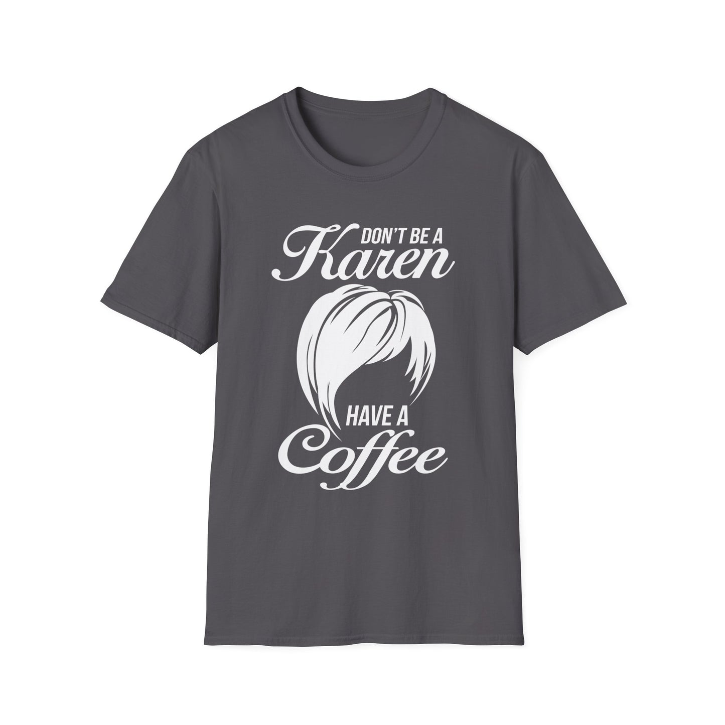Don't Be A Karen T-Shirt