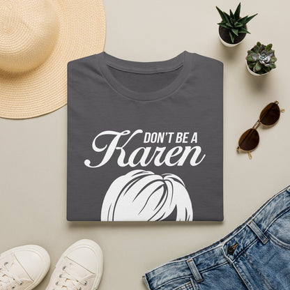 Don't Be A Karen T-Shirt