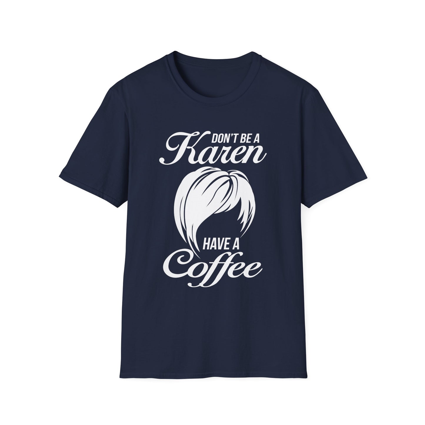 Don't Be A Karen T-Shirt