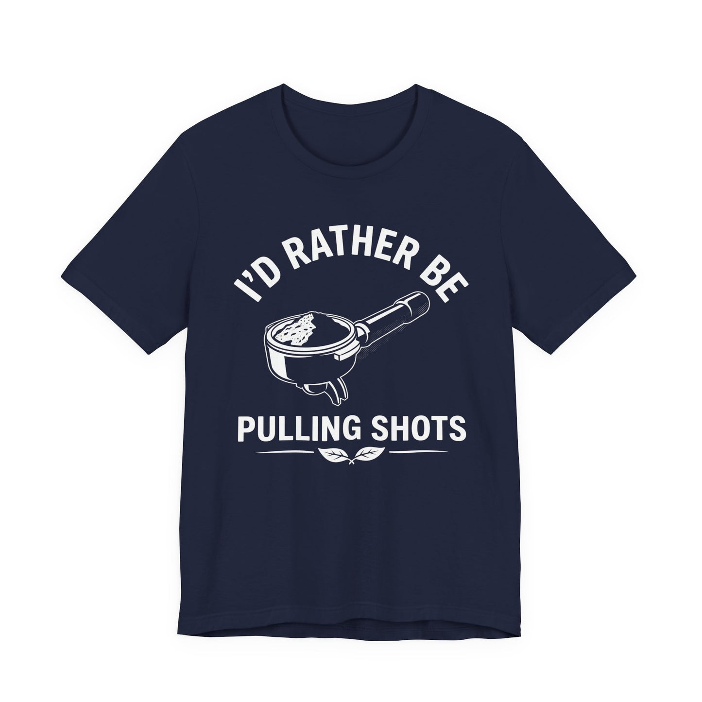 Rather Pull Shots T-Shirt