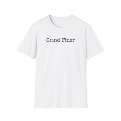 Grind Finer T-Shirt