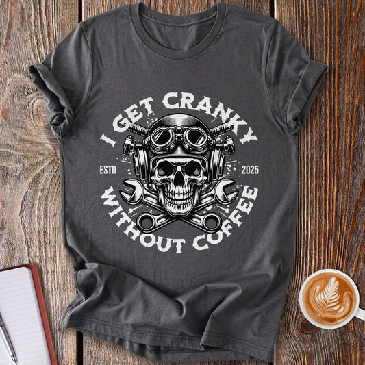 Cranky Without Coffee T-Shirt