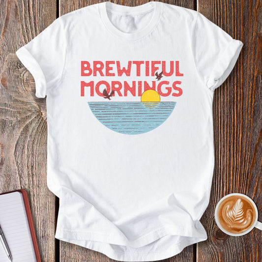 Brewtiful Mornings T-Shirt