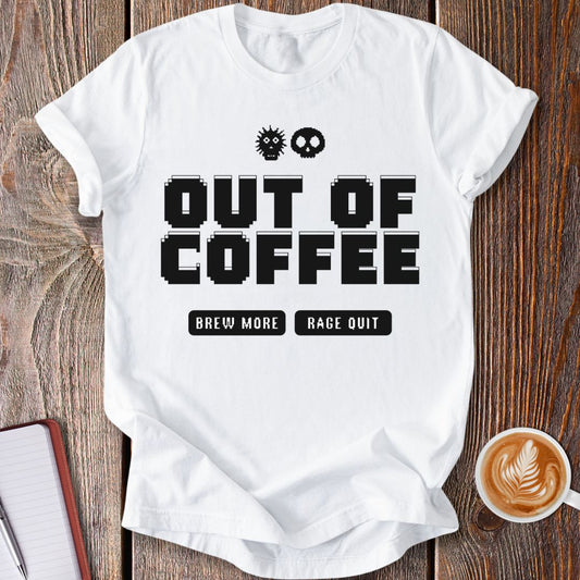 Out Of Coffee T-Shirt