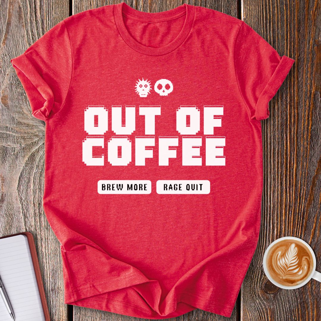 Out Of Coffee T-Shirt
