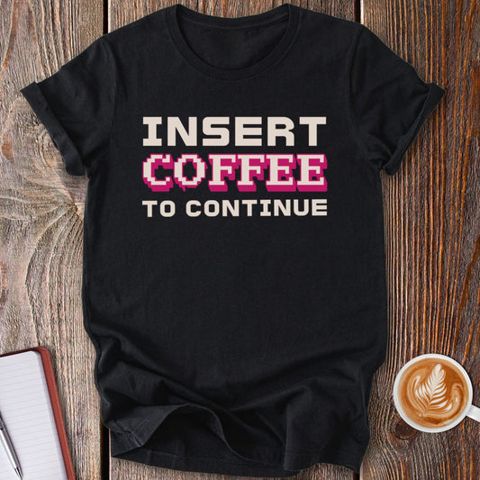 Insert Coffee T-Shirt