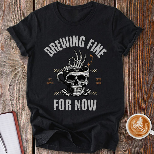 Brewing Fine T-Shirt