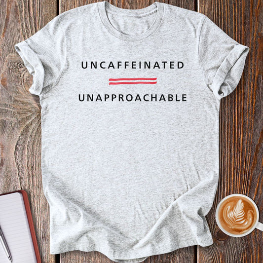 Uncaffeinated T-Shirt