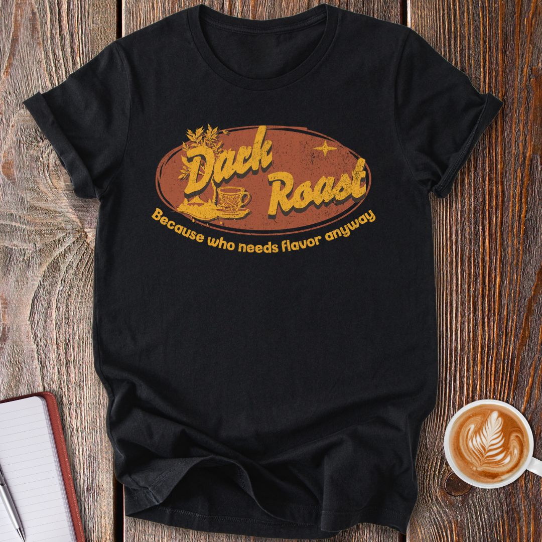Dark Roast No Flavor T-Shirt