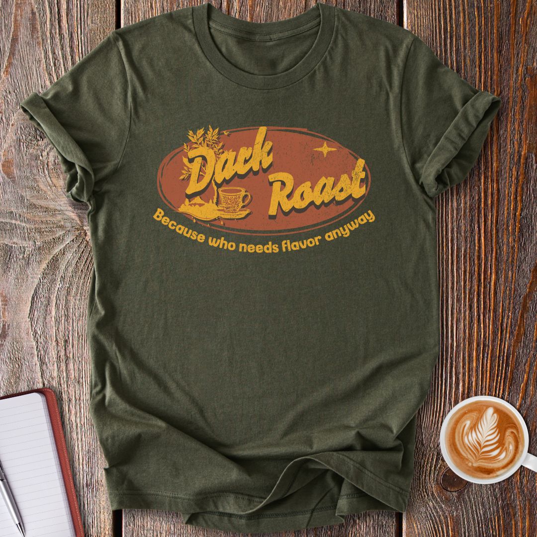 Dark Roast No Flavor T-Shirt