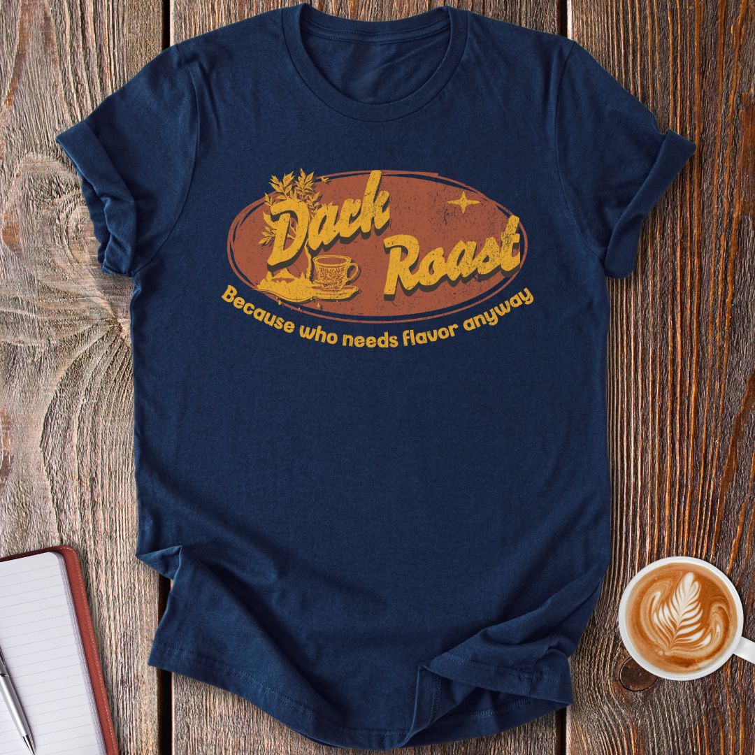 Dark Roast No Flavor T-Shirt