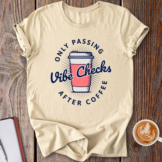 Vibe Checks After Coffee T-Shirt
